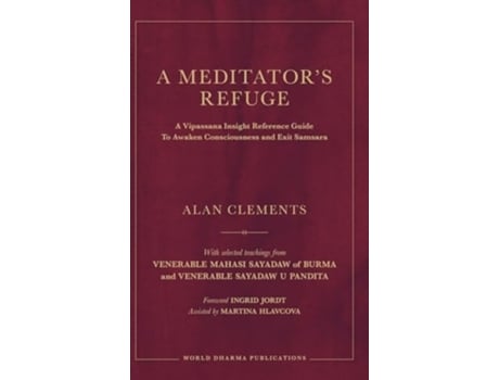 Livro A Meditators Refuge A Vipassana Insight Reference Guide To Awaken Consciousness and Exit Samsara de Alan E Clements (Inglês - Capa Dura)
