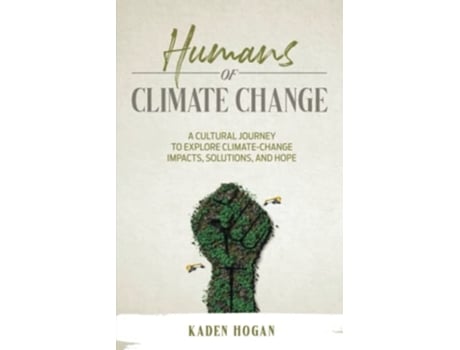 Livro Humans Of Climate Change De Kaden Hogan (inglês)