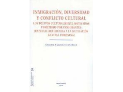 Livro Inmigracion, Diversidad Y Conflicto Cultural. Los Delitos Culturalmente Motivados, Cometidos Por Inmigrantes / Immigration, Diversity And Cultural Conflict. Culturally Motivated Crimes Committed By Immigrants de Carlos Vázquez González (Espanhol)