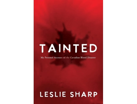 Livro Tainted My Personal Account of the Canadian Blood Disaster de Leslie Sharp (Inglês)