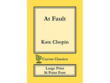 Livro At Fault Cactus Classics Large Print 16 Point Font Large Text Large Type de Kate Chopin Marc Cactus (Inglês)