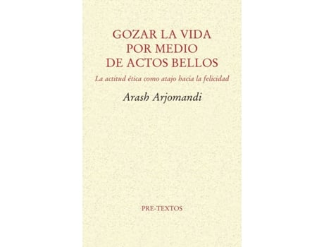 Livro Gozar La Vida Por Medio De Actos Bellos de Arash Arhomandi (Espanhol)