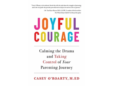 Livro Joyful Courage Calming the Drama and Taking Control of Your Parenting Journey de Casey ORoarty (Inglês)