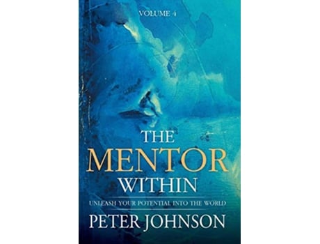 Livro The Mentor Within Unleash Your Potential Into The World de Peter J Johnson (Inglês)