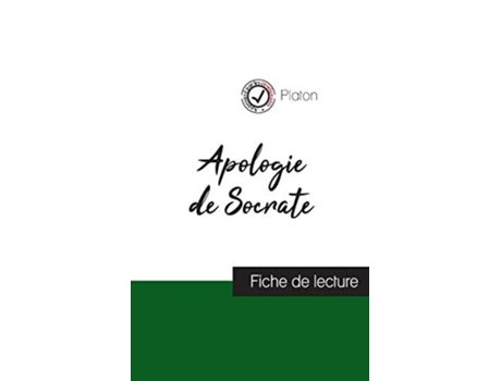 Livro Apologie de Socrate de Platon fiche de lecture et analyse complète de loeuvre French Edition de Platon (Francês)
