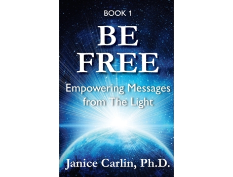 Livro Be Free: Empowering Messages from The Light Janice Carlin (Inglês)