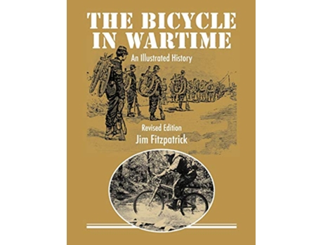 Livro The Bicycle in Wartime An Illustrated History Revised Edition de Jim Fitzpatrick Roey Fitzpatrick (Inglês)