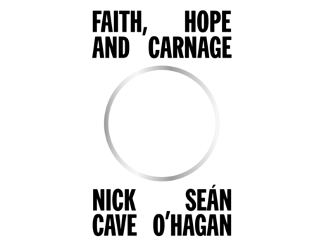 Livro Faith, Hope and Carnage de Nick Cave e Seán O'Hagan (Inglês - Capa Dura)
