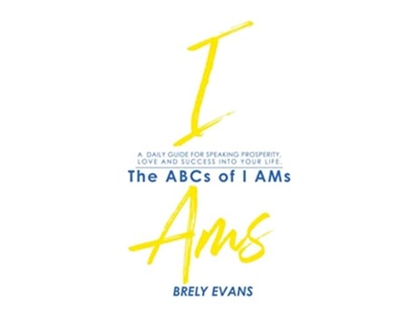 Livro Brely Evans Presents The ABCs of I AMs A Daily Guide for Speaking Prosperity Love and Success into Your Life de Brely Evans Brely Evans (Inglês)