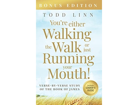 Livro Youre Either Walking The Walk Or Just Running Your Mouth VerseByVerse Study Of The Book Of James de Todd Linn (Inglês)