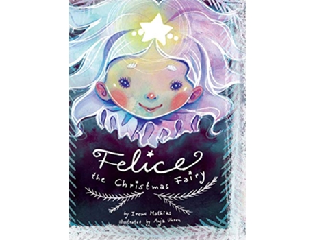 Livro Felice the Christmas Fairy de Irene Mathias (Inglês - Capa Dura)