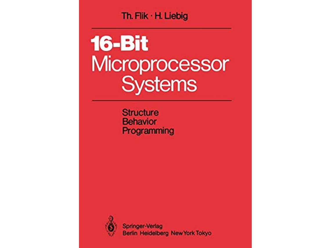 Livro 16BitMicroprocessor Systems Structure Behavior and Programming de Thomas Flik e Hans Liebig (Inglês)