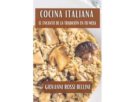 Livro Cocina Italiana El Encanto de la Tradición en tu Mesa de Giovanni Rossi Bellini (Inglês)