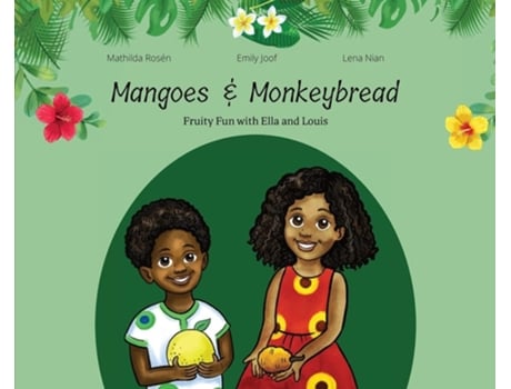 Livro Mangoes Amp Monkeybread Fruity Fun With Ella Amp Louis In The Gambia De Emily Joof (inglês - Capa Dura)