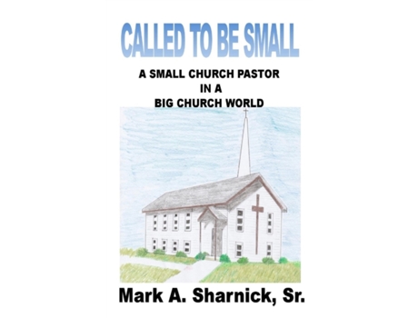 Livro Called to be Small: A Small Church Pastor in a Big Church World Mark A Sharnick Sr (Inglês)
