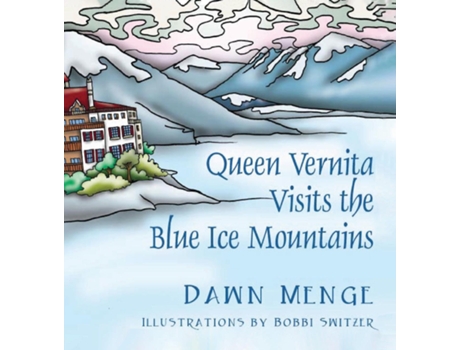 Livro Queen Vernita Visits the Blue Ice Mountains de Dr Dawn Menge (Inglês)