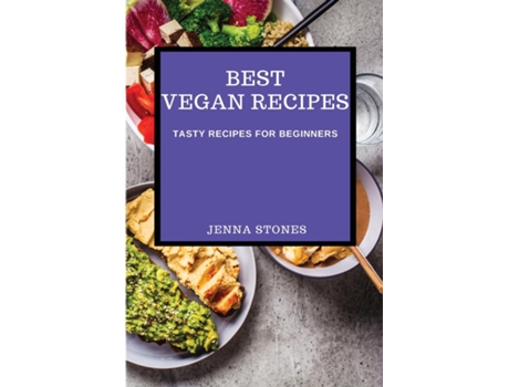 Livro Best Vegan Recipes Tasty Recipes For Beginners De Jenna Stones (inglês)