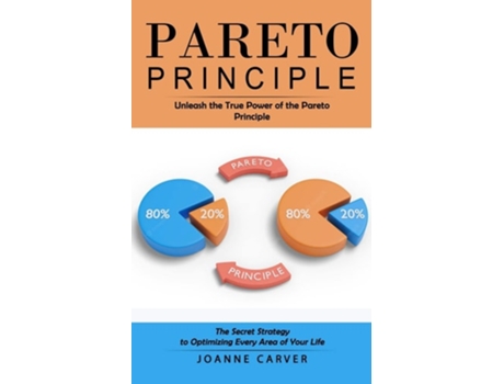 Livro Pareto Principle Unleash The True Power Of The Pareto Principle De Joanne Carver (inglês)