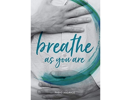 Livro Breathe As You Are Harmonious Breathing For Everyone De Fabio Andrico (inglês)
