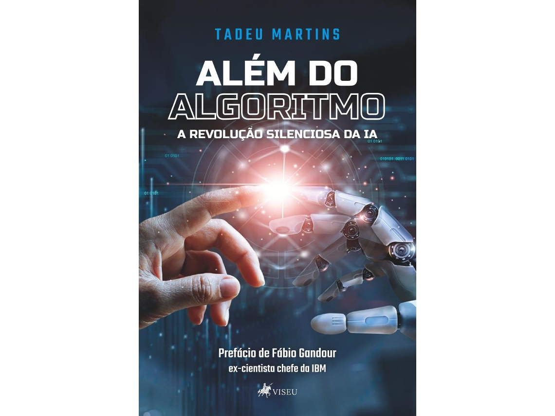 Livro Além Do Algoritmo A RevoluçÃO Silienciosa Da Ia de Tadeu Martins (Português do Brasil)