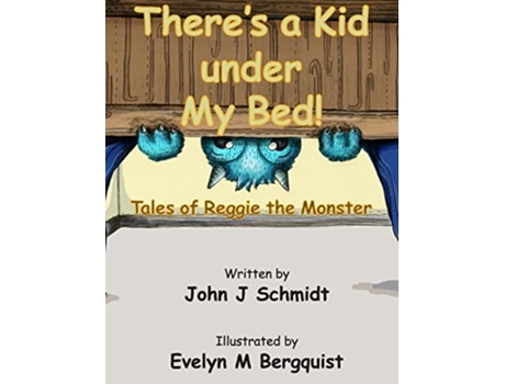 Livro There’s a Kid Under My Bed Tales of Reggie the Monster de John J Schmidt (Inglês)