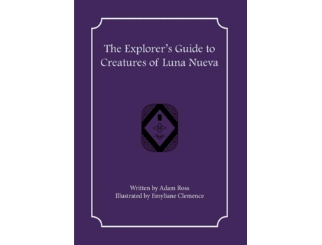 Livro The Explorers Guide to Creatures of Luna Nueva de Adam Ross (Inglês)