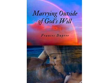 Livro Marrying Outside of Gods Will de Frances Dupree (Inglês)