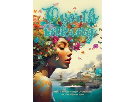 Livro Overthinking How to Break Free from Overthinking and Find Peace Interior de Chriss Winder (Inglês)