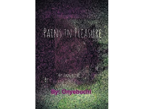 Livro Pains In Pleasure de Onyebuchi (Inglês)