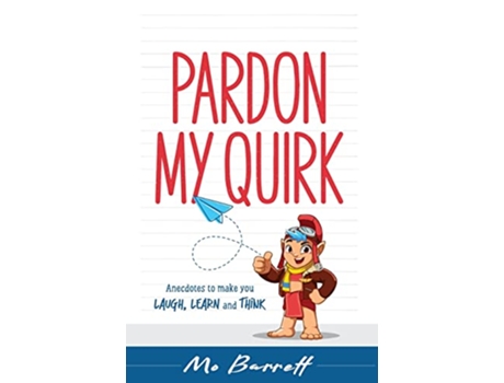 Livro Pardon My Quirk Anecdotes to make you Laugh Learn and Think de Mo Barrett (Inglês)