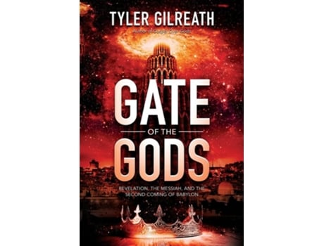 Livro Gate of the Gods Revelation, the Messiah, and the Second Coming of Babylon de Tyler Gilreath (Inglês)