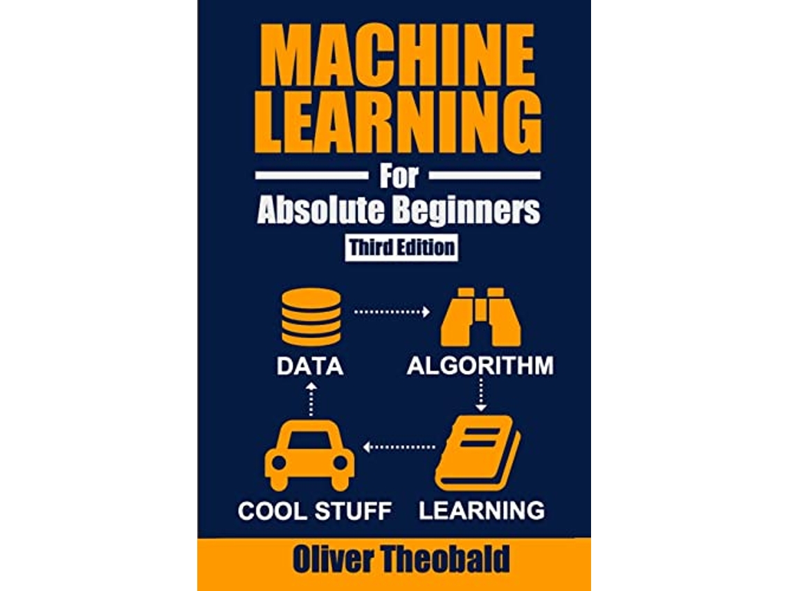 Livro Machine Learning for Absolute Beginners A Plain English Introduction Third Edition de Oliver Theobald (Inglês)