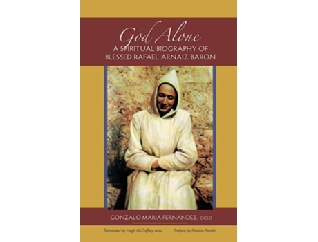 Livro God Alone A Spiritual Biography Of Blessed Rafael Arnaiz Baron De Gonzalo Maria Fernandez E Patricio Peman (inglês)