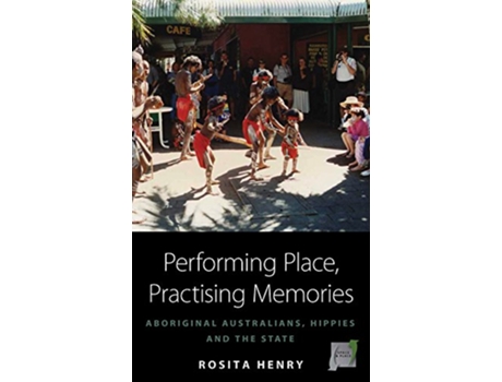 Livro Performing Place, Practising Memories de Rosita Henry (Inglês)