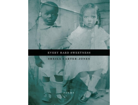 Livro Every Hard Sweetness De Sheila Carter-jones (inglês)