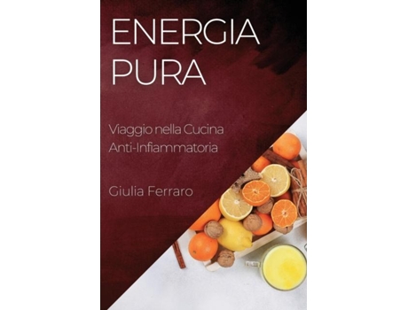 Livro Energia Pura Viaggio nella Cucina Anti-Infiammatoria de Giulia Ferraro (Inglês)