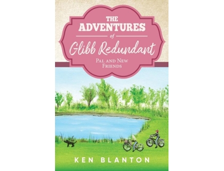 Livro The Adventures of Glibb Redundant Pal and New Friends de Ken Blanton (Inglês)