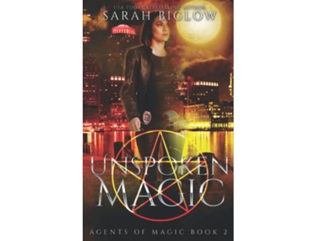 Livro Unspoken Magic A Supernatural FBI Urban Fantasy Novel Agents of Magic de Sarah Biglow (Inglês)