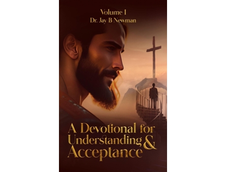 Livro A Devotional for Understanding amp Acceptance Volume I de Dr Jay B Newman (Inglês)