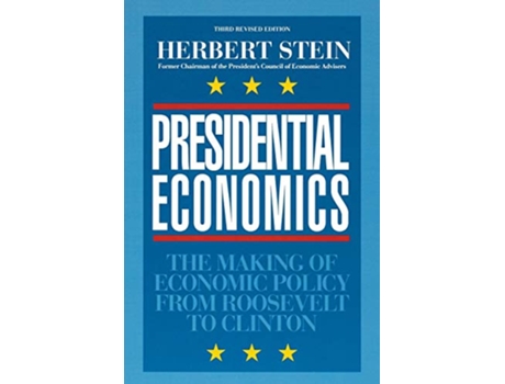 Livro Presidential Economics The Making of Economic Policy From Roosevelt to Clinton Applications 87 de Herbert Stein (Inglês)