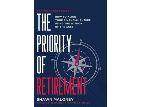Livro The Priority of Retirement How to Align Your Financial Future Using the Wisdom of the Ages de Shawn Maloney (Inglês - Capa Dura)