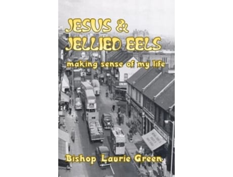 Livro Jesus and Jellied Eels Making sense of my life de Laurie Green (Inglês)