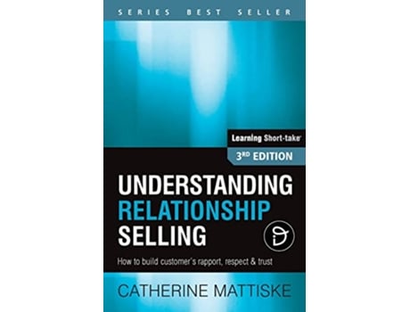 Livro Understanding Relationship Selling How to build customers rapport respect trust Learning ShortTake de Catherine Mattiske (Inglês)