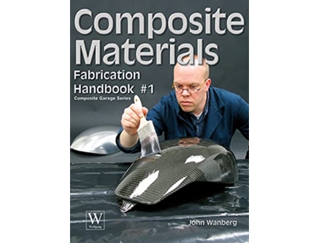Livro Composite Materials Fabrication Handbook 1 de John Wanberg (Inglês - Capa Dura)