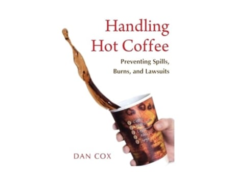 Livro Handling Hot Coffee Preventing Spills, Burns, and Lawsuits de Dan Cox (Inglês)