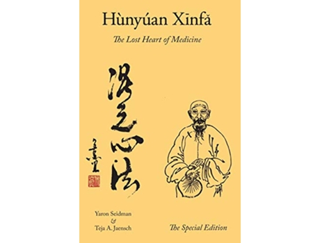 Livro Hunyuan Xinfa The Lost Heart of Medicine The Special Edition de Yaron Seidman Teja a Jaensch (Inglês)