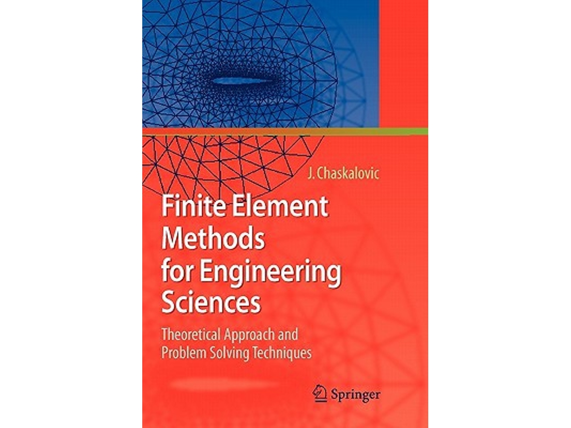 Livro Finite Element Methods for Engineering Sciences Theoretical Approach and Problem Solving Techniques de Joel Chaskalovic (Inglês)