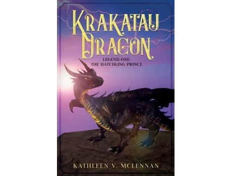 Livro Krakatau Dragon Legend One The Hatchling Prince De Mclennan, Kathleen Et Al. (inglês)