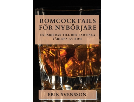 Livro Romcocktails För Nybörjare En Inbjudan till den Exotiska Världen av Rom de Erik Svensson (Inglês)