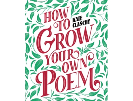 Livro How to Grow Your Own Poem de Kate Clanchy (Inglês)